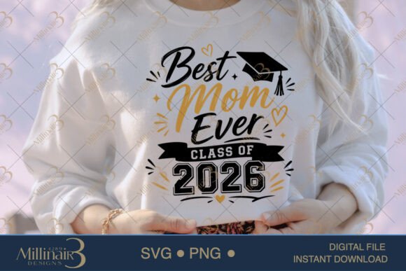 Best Mom Ever Class of 2026 SVG PNG