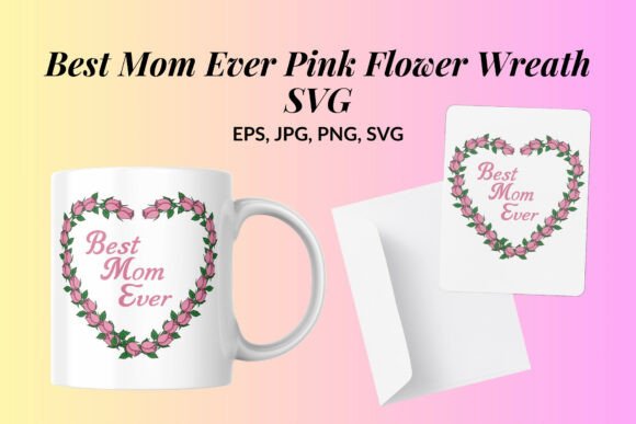 Best Mom Ever Pink Flower Wreath SVG