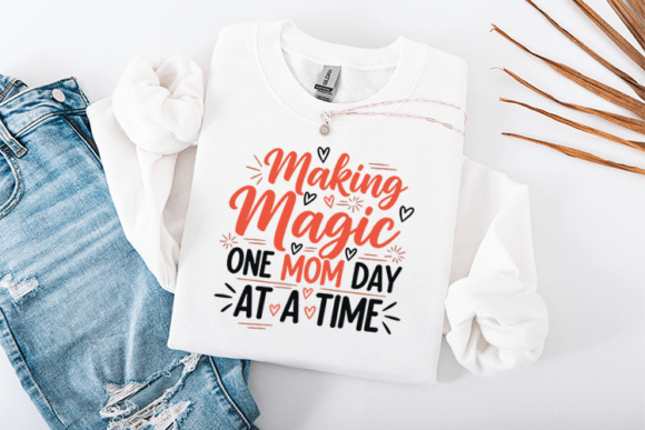 Making Magic One Mom Day at a Time SVG