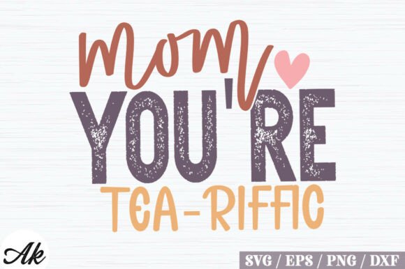 Mom You're Tea-Riffic: A Retro SVG Design