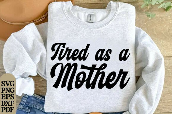 Tired As a Mother SVG PNG: Floral Mom Design Review
